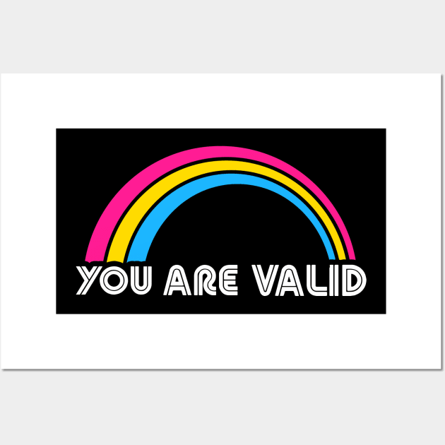 You Are Valid Pansexual LGBT Pride Lgbtq Pride Month Equality T-Shirt Human Rights Queer Liberal Wall Art by NickDezArts